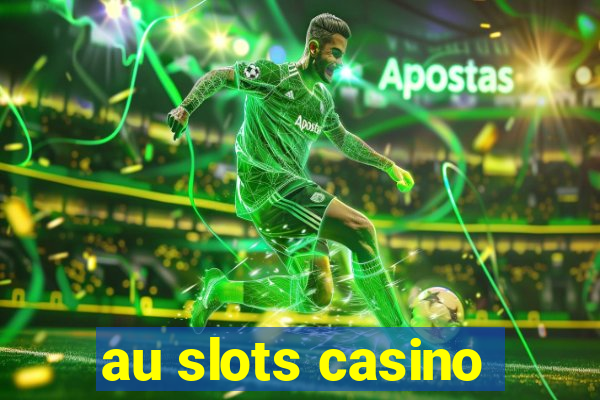 au slots casino