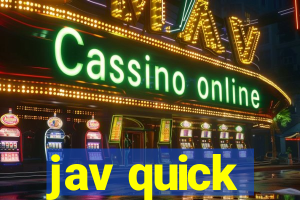 jav quick