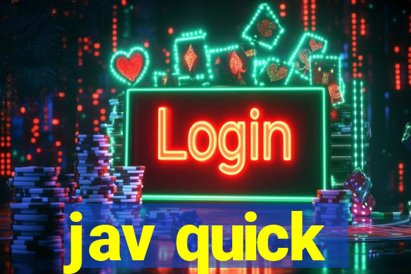 jav quick