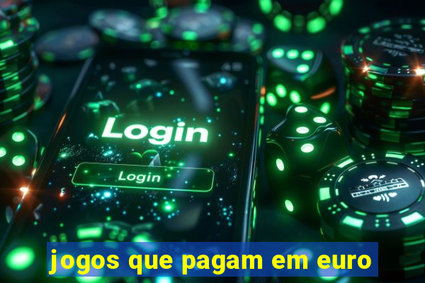 jogos que pagam em euro