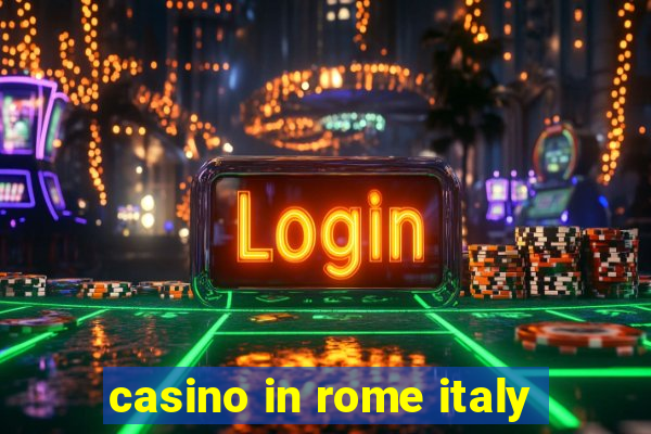 casino in rome italy