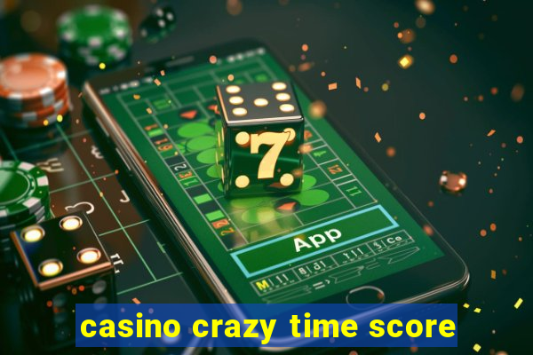 casino crazy time score