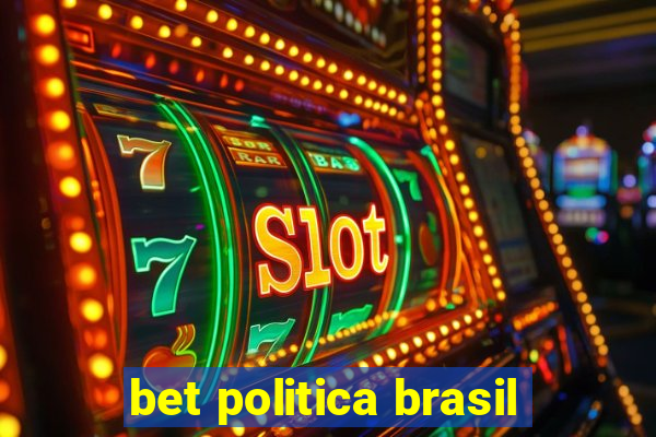 bet politica brasil