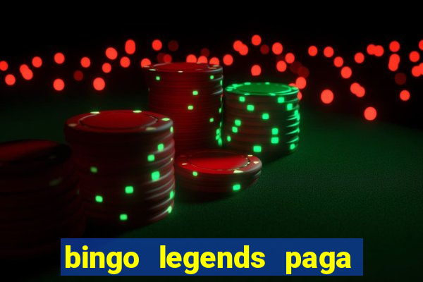 bingo legends paga de verdade