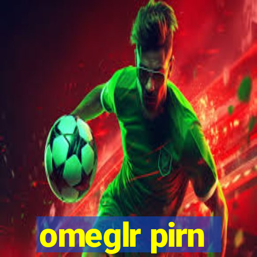 omeglr pirn