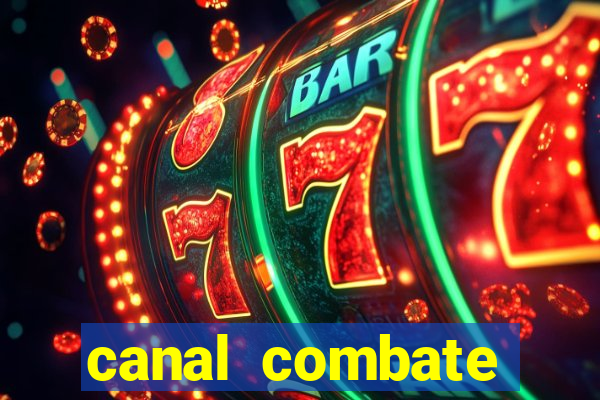 canal combate multicanais ao vivo