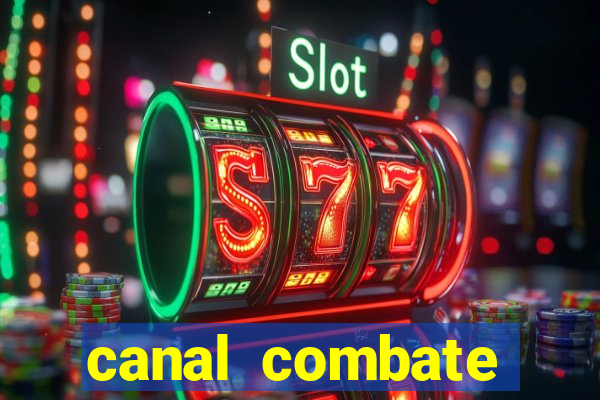 canal combate multicanais ao vivo