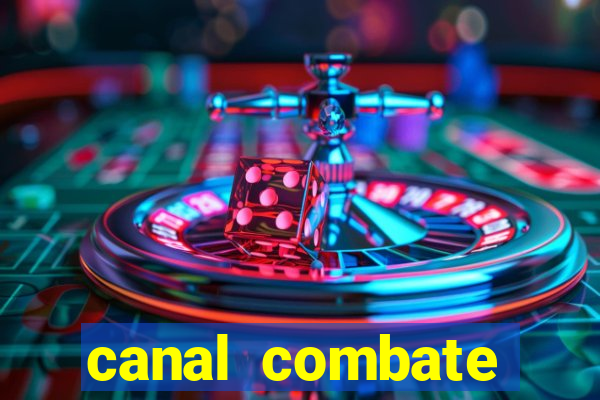 canal combate multicanais ao vivo