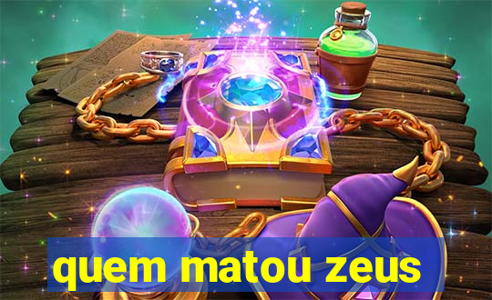 quem matou zeus