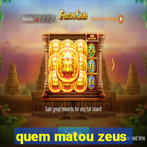 quem matou zeus