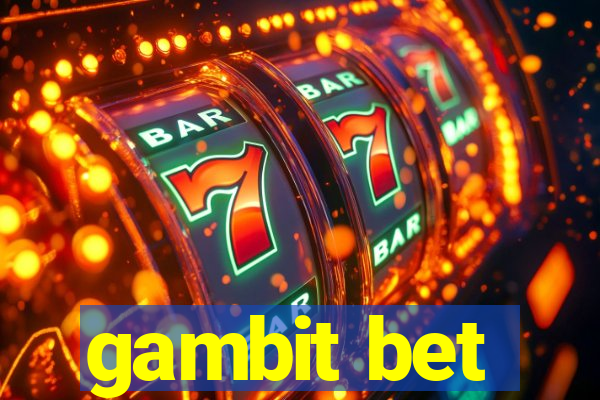 gambit bet