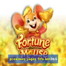 proximos jogos fifa bet365