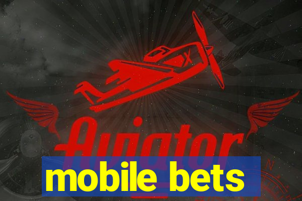 mobile bets