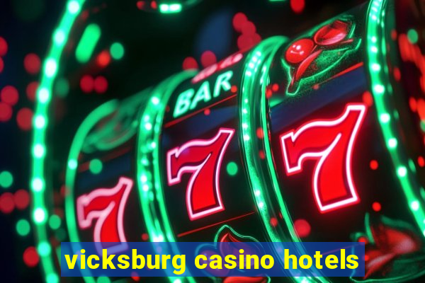 vicksburg casino hotels