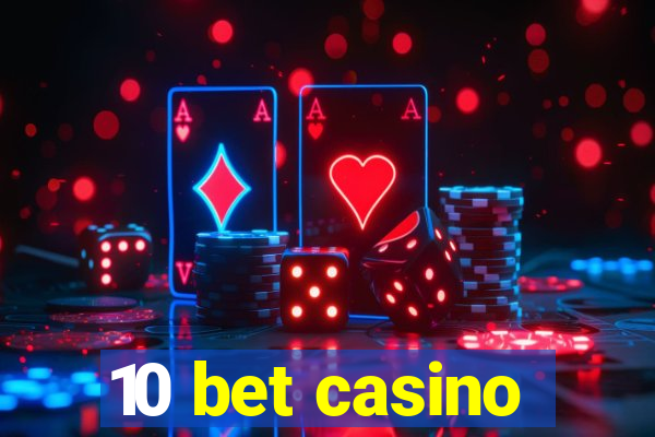 10 bet casino