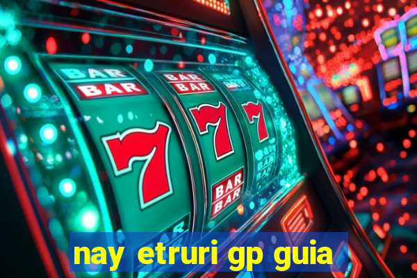 nay etruri gp guia