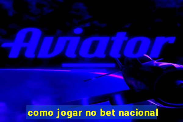 como jogar no bet nacional