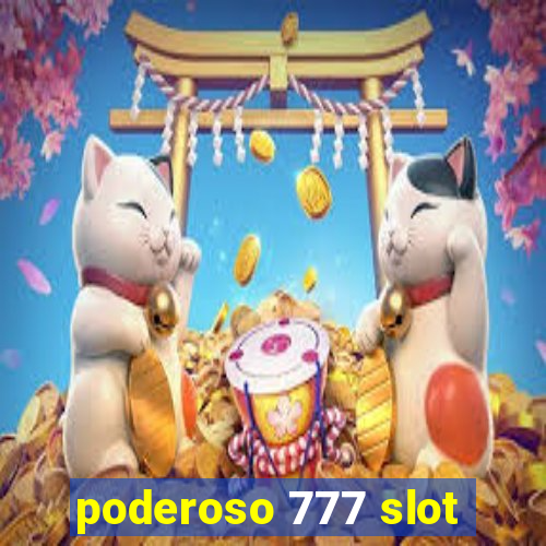 poderoso 777 slot