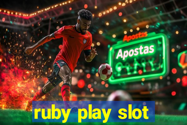 ruby play slot