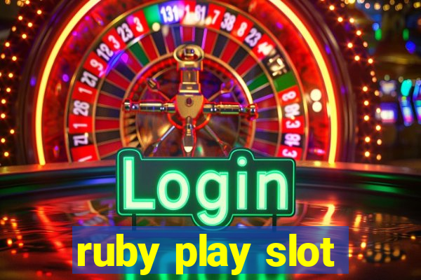 ruby play slot