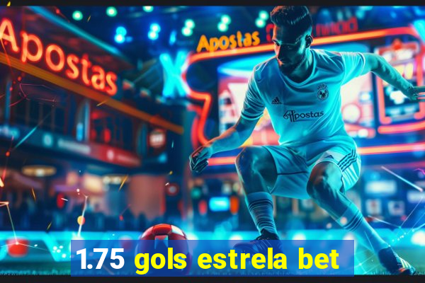 1.75 gols estrela bet