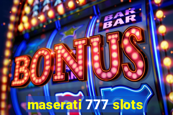 maserati 777 slots