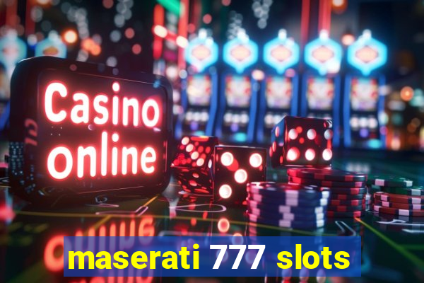 maserati 777 slots