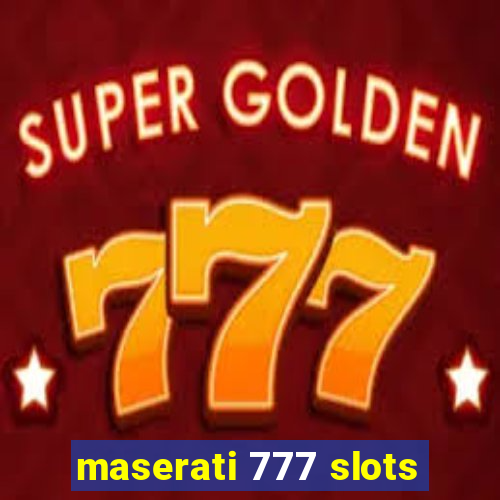 maserati 777 slots