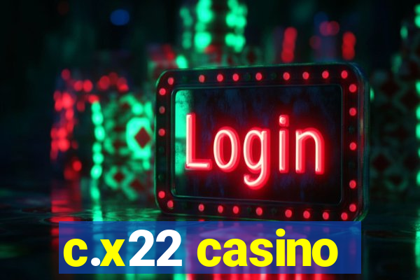 c.x22 casino