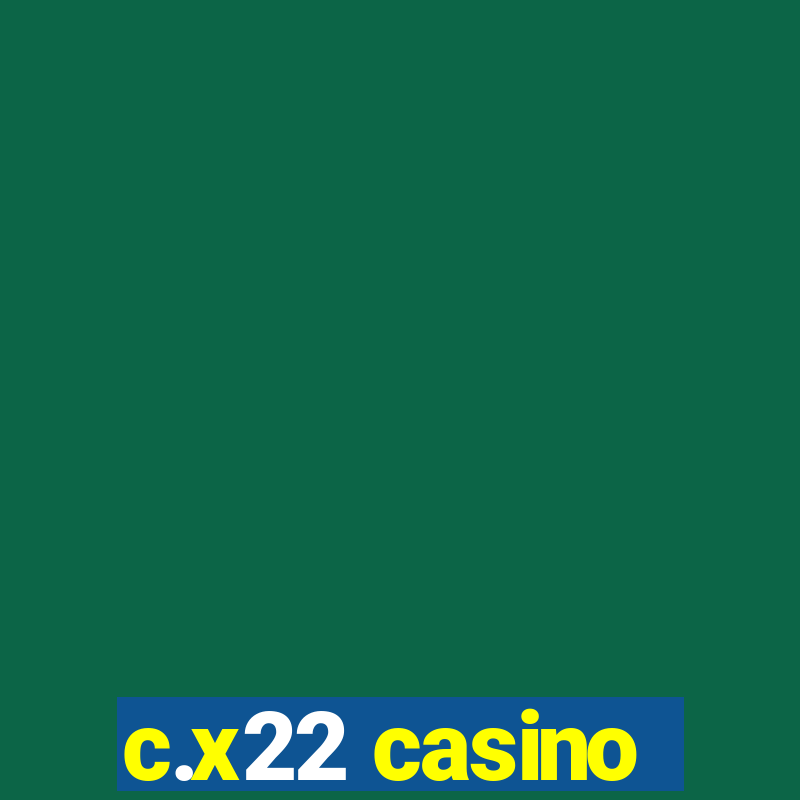 c.x22 casino