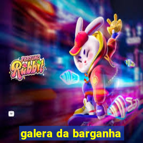 galera da barganha