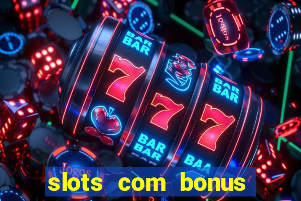 slots com bonus sem deposito