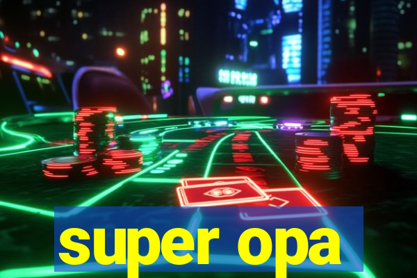 super opa