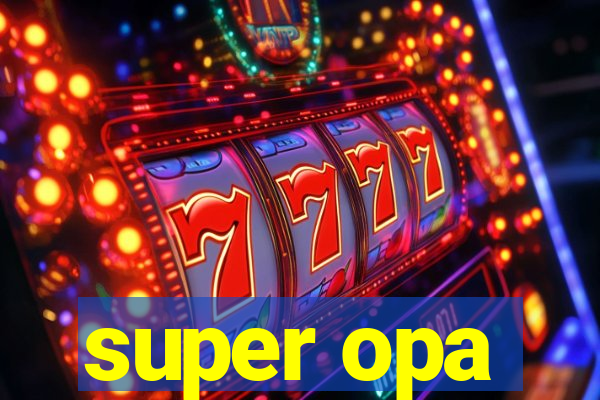 super opa