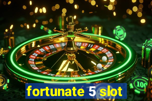 fortunate 5 slot