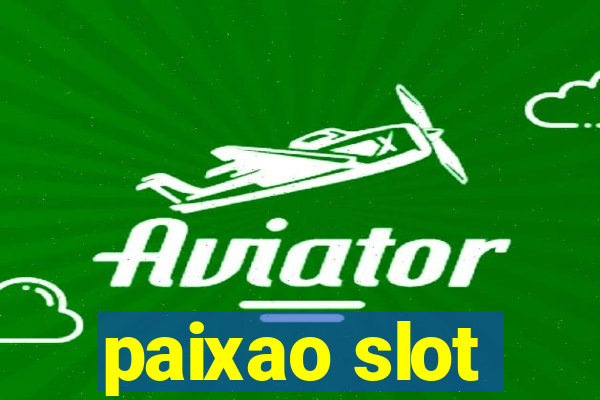 paixao slot