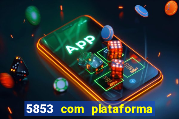 5853 com plataforma de jogos