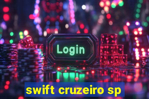 swift cruzeiro sp