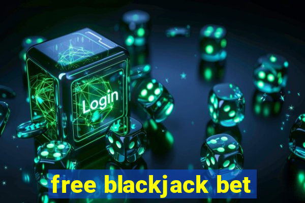 free blackjack bet