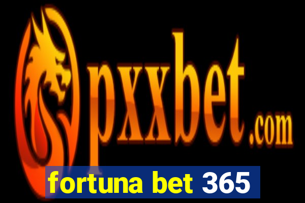 fortuna bet 365