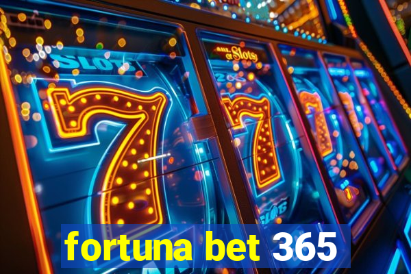 fortuna bet 365