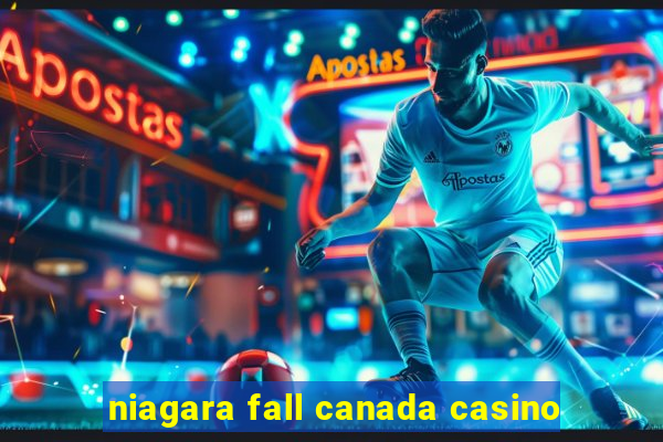 niagara fall canada casino