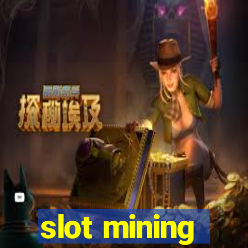 slot mining