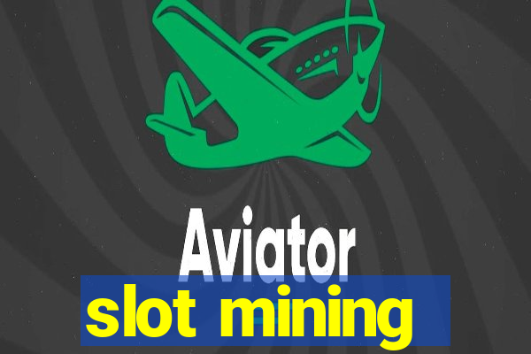 slot mining