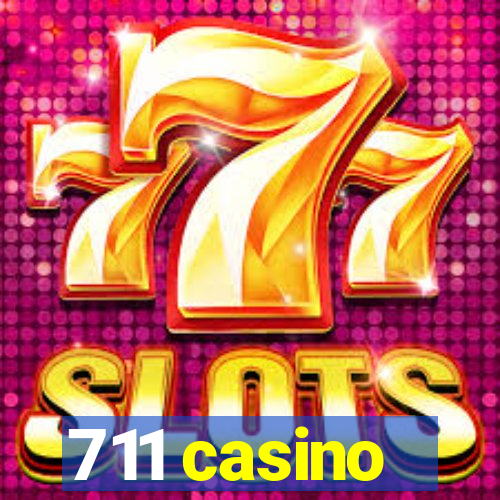 711 casino