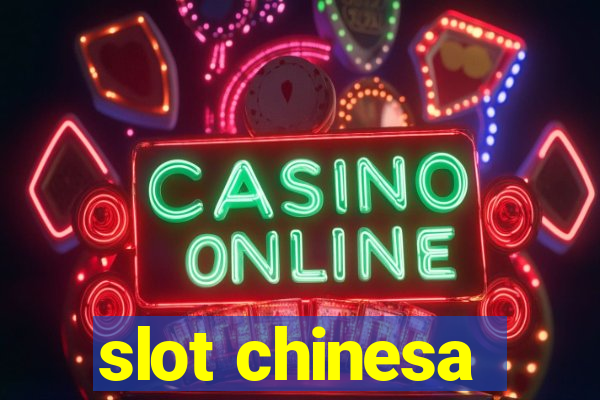 slot chinesa