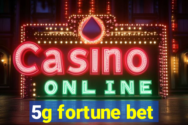 5g fortune bet