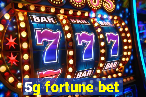 5g fortune bet