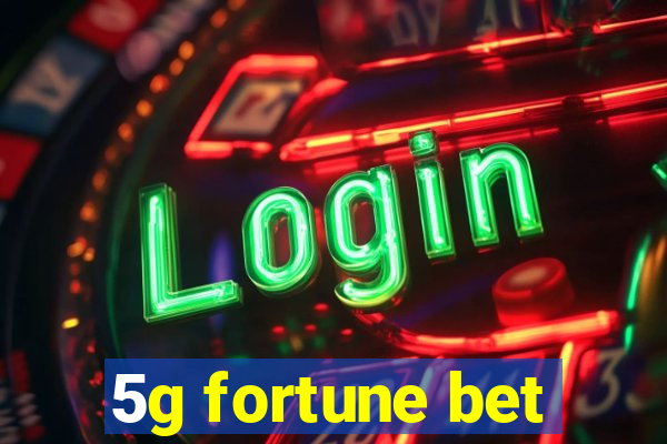 5g fortune bet