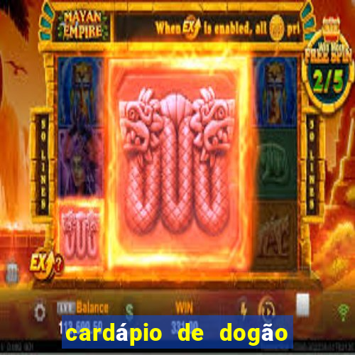 cardápio de dogão vila nova